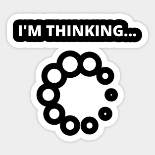 I'm Thinking Loading Nerd Funny Mens Sticker